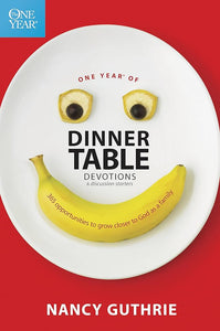 One Year of Dinner Table Devotions and Discussion Starters