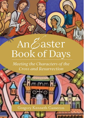 An Easter Book of Days by Gregory Kenneth Cameron